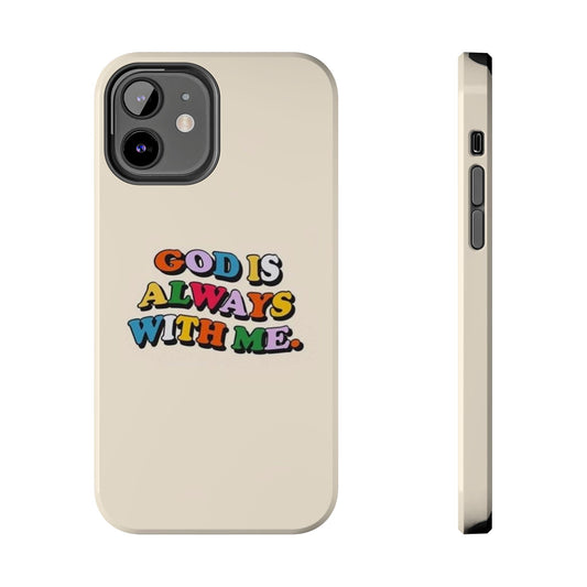 God Is Always With Me Tough Phone Case — Colorful Faith Protective Phone Cover