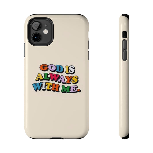 God Is Always With Me Tough Phone Case — Colorful Faith Protective Phone Cover